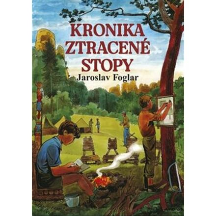 Kronika ztracené stopy - Jaroslav Foglar