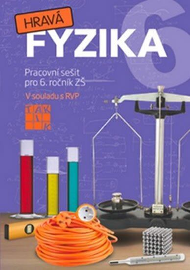 Hravá fyzika 6 – pracovní sešit - nová řada