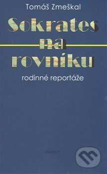 Sokrates na rovníku - Tomáš Zmeškal