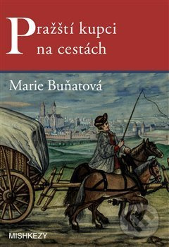 Pražští kupci na cestách - Marie Buňatová - kniha z kategorie Historie
