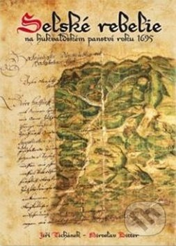 Selské rebelie (na hukvaldském panství roku 1695) - Jiří Tichánek, Miroslav Bitter - kniha z kategorie Historie