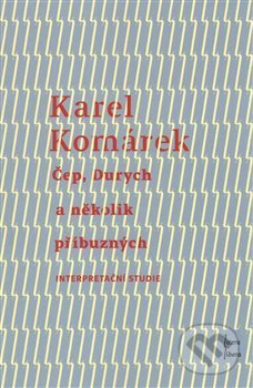 Čep, Durych a několik příbuzných - Karel Komárek