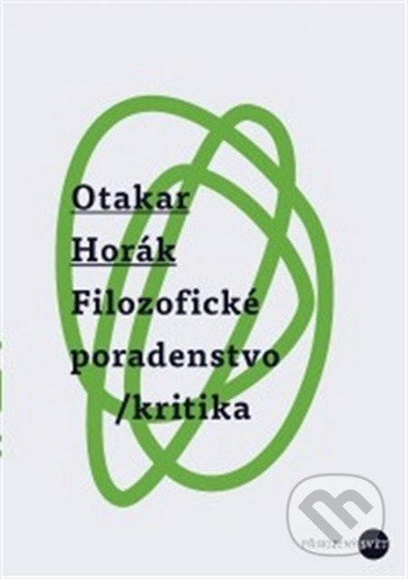 Filozofické poradenstvo/kritika - Otakar Horák