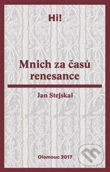 Mnich za časů renesance - Jan Stejskal