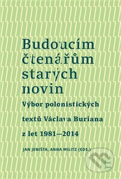 Budoucím čtenářům starých novin - Václav Burian