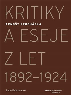 Kritiky a eseje z let 1892–1924 - Arnošt Procházka