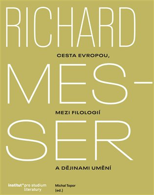 Richard Messer. Cesta Evropou mezi filologií a dějinami umění - kniha z kategorie Dějiny umění