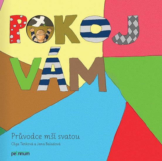 Pokoj vám: Průvodce mší svatou - Olga Tenková, Jana Baladová