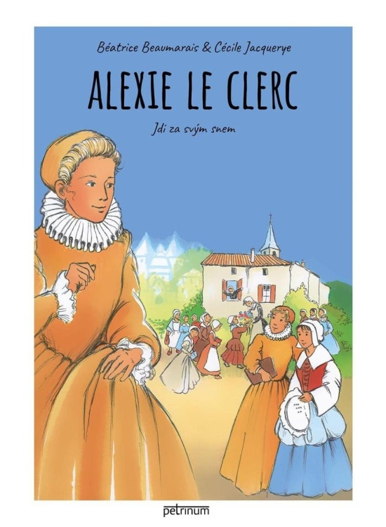 Alexie Le Clerc. Jdi za svým snem - Cécile Jacquerye, Béatrice Beaumarais