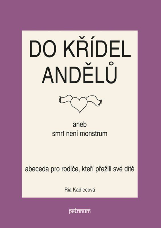 Do křídel andělů aneb smrt není monstrum - Ria Kadlecová,Do křídel andělů aneb smrt není monstrum - Ria Kadlecová