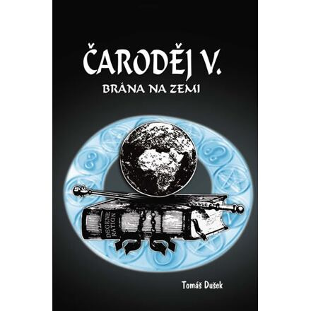 Čaroděj V. - Brána na Zemi - Tomáš Dušek