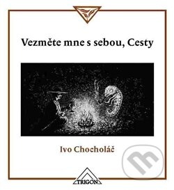 Vezměte mne s sebou, Cesty - Ivo Chocholáč