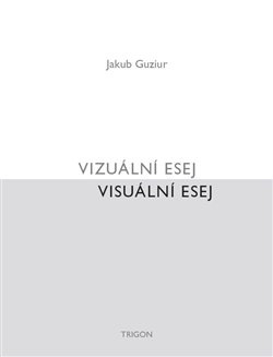 Vizuální esej / Visuální esej - Jakub Guziur