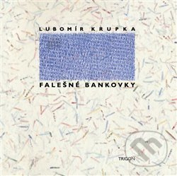 Falešné bankovky - Lubomír Krupka