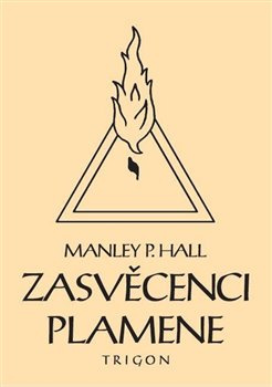 Zasvěcenci Plamene - Manley Palmer Hall
