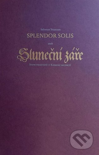 Splendor Solis aneb Sluneční záře - Salomon Trismosin