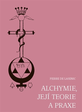Alchymie, její teorie a praxe