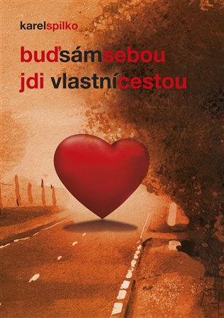 Buď sám sebou – jdi vlastní cestou - Karel Spilko