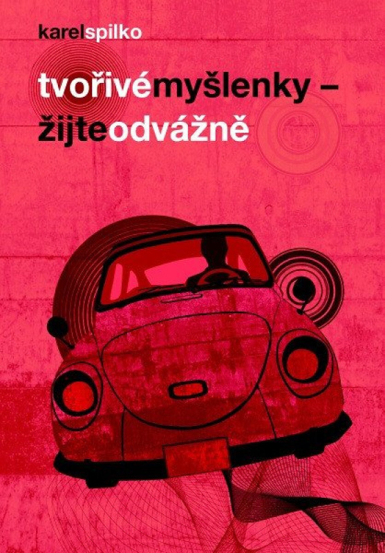 Tvořivé myšlenky - Žijte odvážně - Karel Spilko