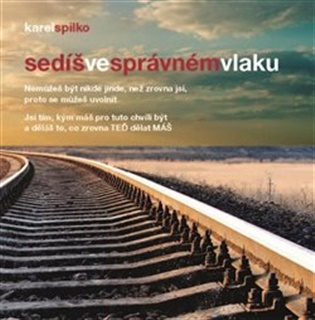 Sedíš ve správném vlaku - Karel Spilko