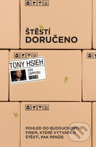 Štěstí doručeno - Tony Hsieh - kniha z kategorie Odborné a naučné