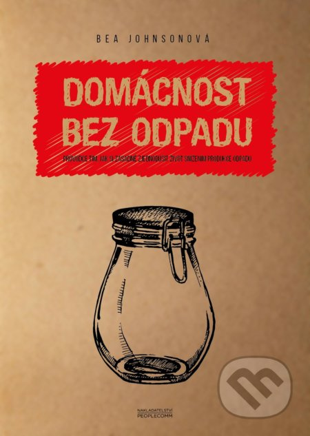 Domácnost bez odpadu (Jak si zásadně zjednodušit život snížením produkce odpadu) - kniha z kategorie Ekologie