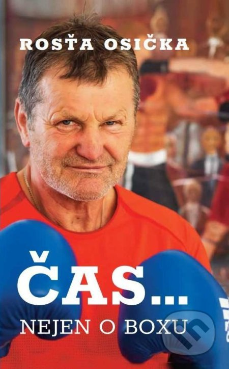 Čas… nejen o boxu - Rosťa Osička