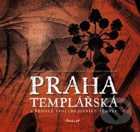 Praha templářská - Bernard z Clairvaux, Templarius Bohemicus, Michal Vitásek - kniha z kategorie Středověk