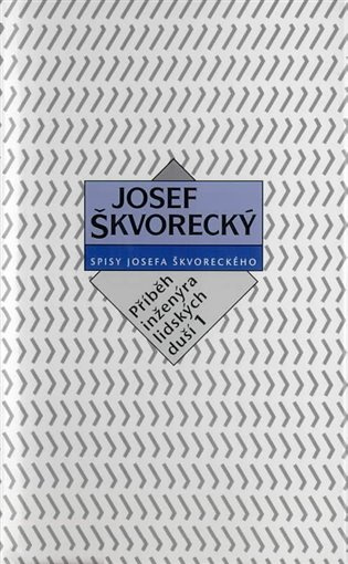 Příběh inženýra lidských duší I - Josef Škvorecký