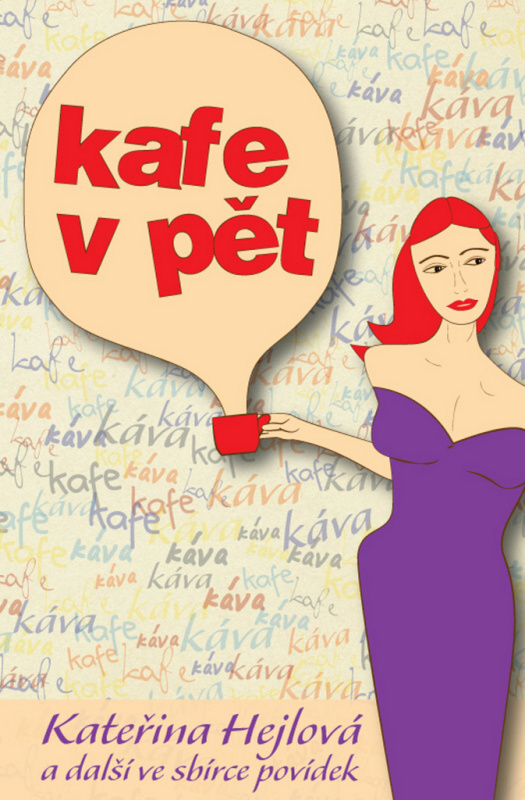 Kafe v pět - Kateřina Hejlová, Martina Bittnerová, Radka Slouková, Martin Maniaque, Tereza Dobšovičová, Tadeáš Hodes, Lukáš Vlasák, Miloslava Veselá, Martina Perlíková, Milan Janošík