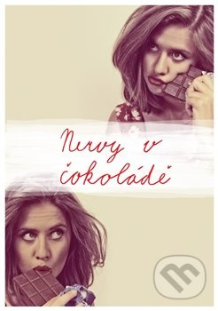 Nervy v čokoládě - Jordan Haj, Tereza Bělinová, Eva Pospíšilová, Pavel Dovhanič, Veronika Holečková, Juliana Vaculíková, Markéta Zvolánková, Teodor Kravál, Ludmila Chytilová