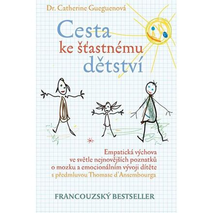 Cesta ke šťastnému dětství - Catherine Gueguenová