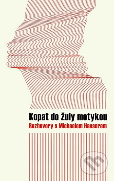 Kopat do žuly motykou - Michael Hauser, kol.