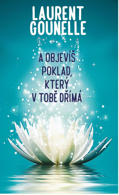 A objevíš poklad, který v tobě dřímá - Laurent Gounelle