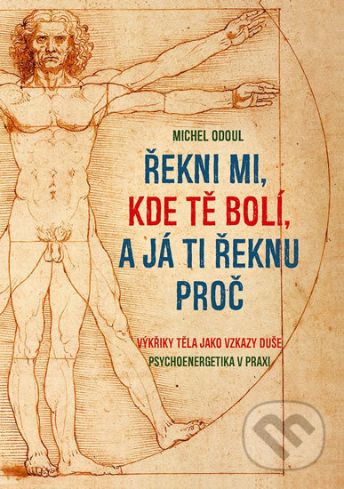 Řekni mi, kde tě bolí, a já ti řeknu proč - Michal Odoul
