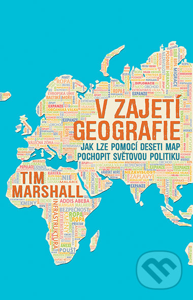 V zajetí geografie - Jak lze pomocí deseti map pochopit světovou politiku RYBKA Publishers - Michal Rybka