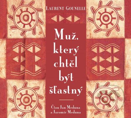 Muž, který chtěl být šťastný - Laurent Gounelle