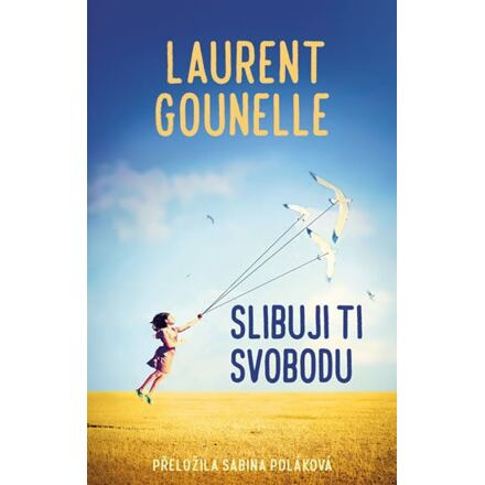 Slibuji ti svobodu - Laurent Gounelle