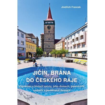 Jičín, brána do Českého ráje - Jindřich Francek
