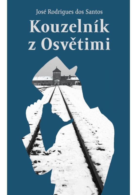Kouzelník z Osvětimi - José Rodrigues dos Santos