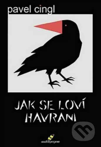 Jak se loví havrani - Pavel Cingl