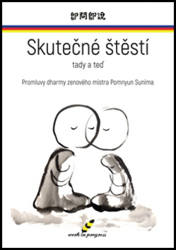 Skutečné štěstí tady a teď - Pomnyum Sunim