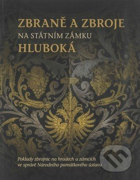 Zbraně a zbroje na státním zámku Hluboká - Zuzana Vaverková - kniha z kategorie Historie