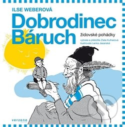 Dobrodinec Báruch. Židovské pohádky - Ilse Weberová