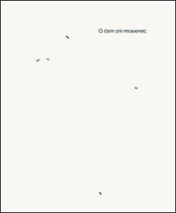 O čem sní mravenec - Cung-wej Čou