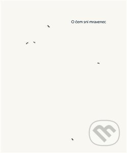 O čem sní mravenec - Cung-wej Čou