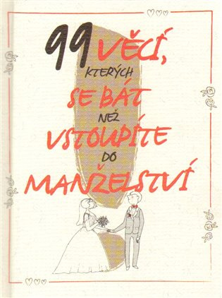 99 věcí, kterých se bát, než vstoupíte do manželství