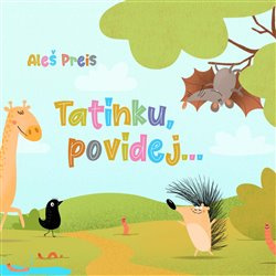 Tatínku, povídej... - Aleš Preis