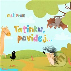 Tatínku, povídej... - Aleš Preis