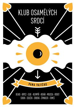 Klub osamělých srdcí pana vajíčko - Tomáš Belko, Pavel Brycz, Lenka Elbe, Oto Klempíř, Jakub Kohák, Iva Hadj Moussa, robot Franz, Pavel Sobek, Ondřej Souček, Jitka Bret Srbová, Pavel Tomeš